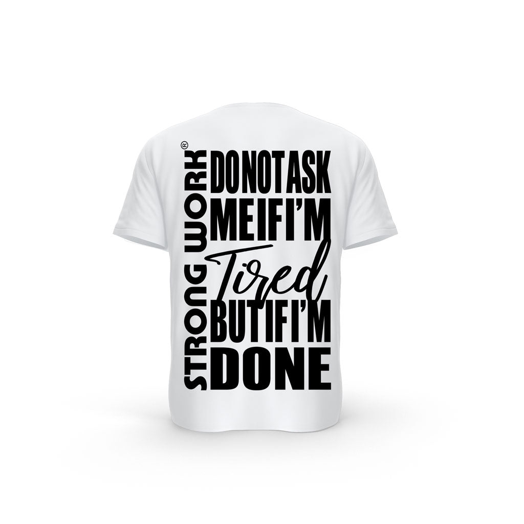 T-SHIRT- COTON-BIO-STRONG-WORK-DO-NOT-ASK-ME-IF-I-M-TIRED-BUT-IF-I-M-DONE-BLANC-DOS-HOMME