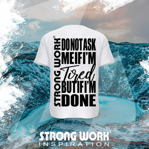 T-SHIRT EN COTON BIO STRONG WORK DO NOT ASK ME IF I'M TIRED BUT IF I'M DONE POUR HOMME VUE DOS - SPORTSWEAR ECO-RESPONSABLE