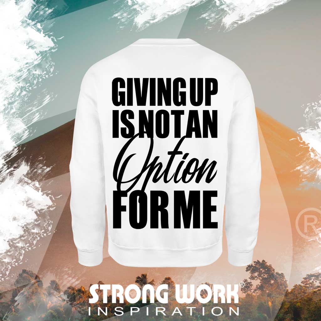 SWEAT-SHIRT EN COTON BIO STRONG WORK GIVING UP IS NOT AN OPTION FOR ME POUR HOMME VUE DOS - SPORTSWEAR ECO-RESPONSABLE