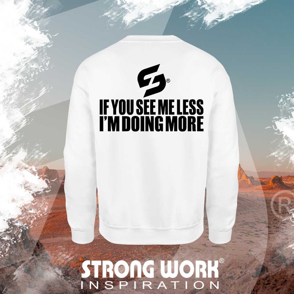 SWEAT-SHIRT EN COTON BIO STRONG WORK IF YOU SEE ME LESS I&#39;M DOING MORE POUR HOMME VUE DOS - SPORTSWEAR ECO-RESPONSABLE