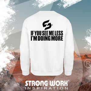 SWEAT-SHIRT EN COTON BIO STRONG WORK IF YOU SEE ME LESS I'M DOING MORE POUR HOMME VUE DOS - SPORTSWEAR ECO-RESPONSABLE