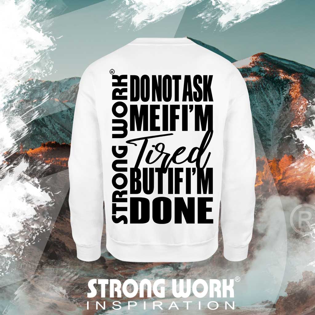 SWEAT-SHIRT EN COTON BIO STRONG WORK DO NOT ASK ME IF I'M TIRED BUT IF I'M DONE POUR HOMME VUE DOS - SPORTSWEAR ECO-RESPONSABLE