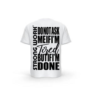 T-SHIRT- COTON-BIO-STRONG-WORK-DO-NOT-ASK-ME-IF-I-M-TIRED-BUT-IF-I-M-DONE-BLANC-DOS-HOMME
