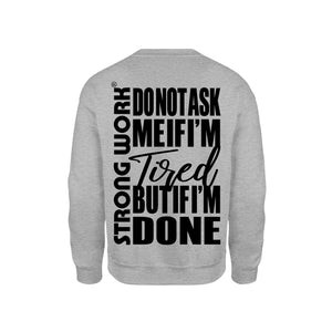 SWEAT-SHIRT-COTON-BIO-STRONG-WORK-DO-NOT-ASK-ME-IF-I-M-TIRED-BUT-IF-I-M-DONE-GRIS-CHINE-DOS-FEMME