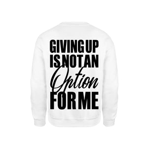 SWEAT-SHIRT-COTON-BIO-STRONG-WORK-GIVING-UP-IS-NOT-AN-OPTION-FOR-ME-BLANC-DOS-HOMME