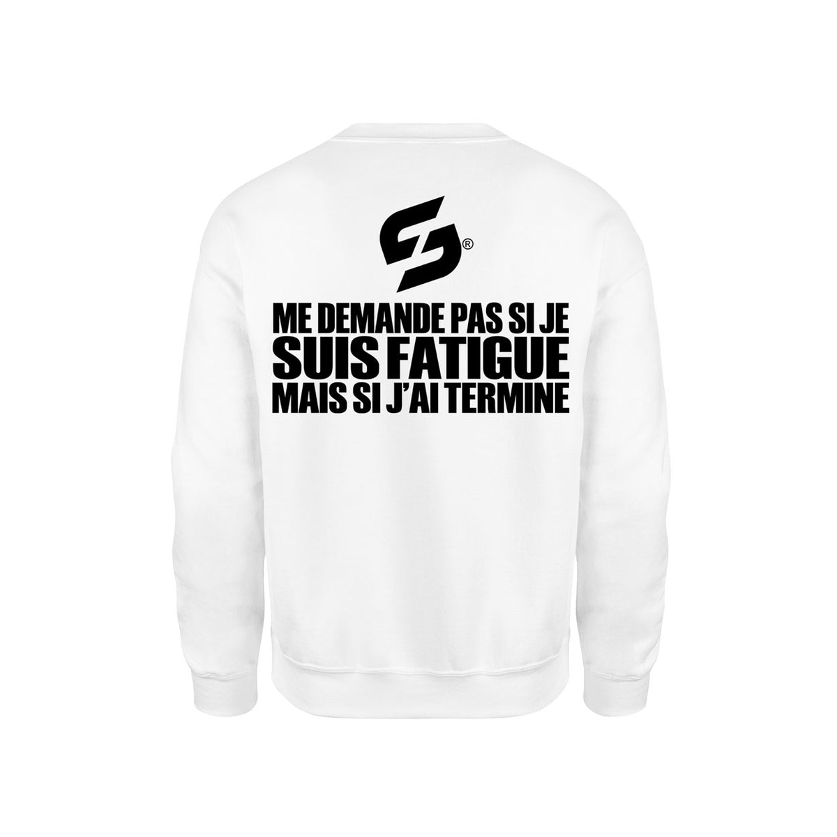 Sweat-Shirt coton bio Strong Work "ME DEMANDE PAS SI JE SUIS FATIGUE MAIS SI J'AI TERMINE" Homme