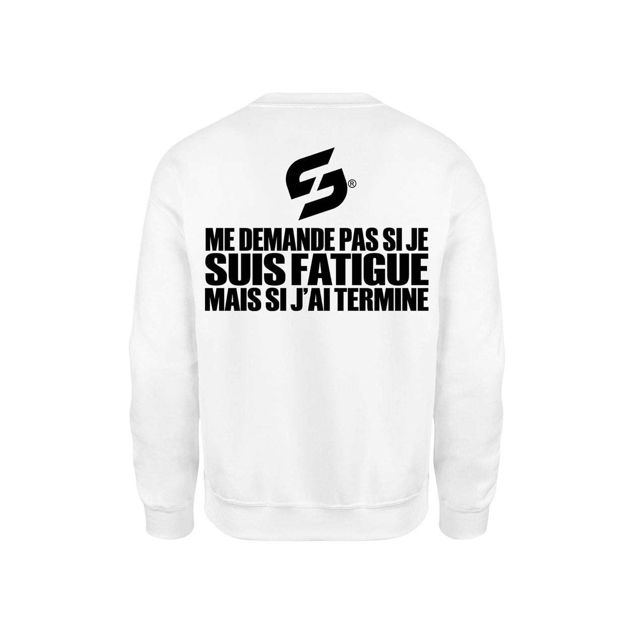 Sweat-Shirt coton bio Strong Work "ME DEMANDE PAS SI JE SUIS FATIGUE MAIS SI J'AI TERMINE" Homme