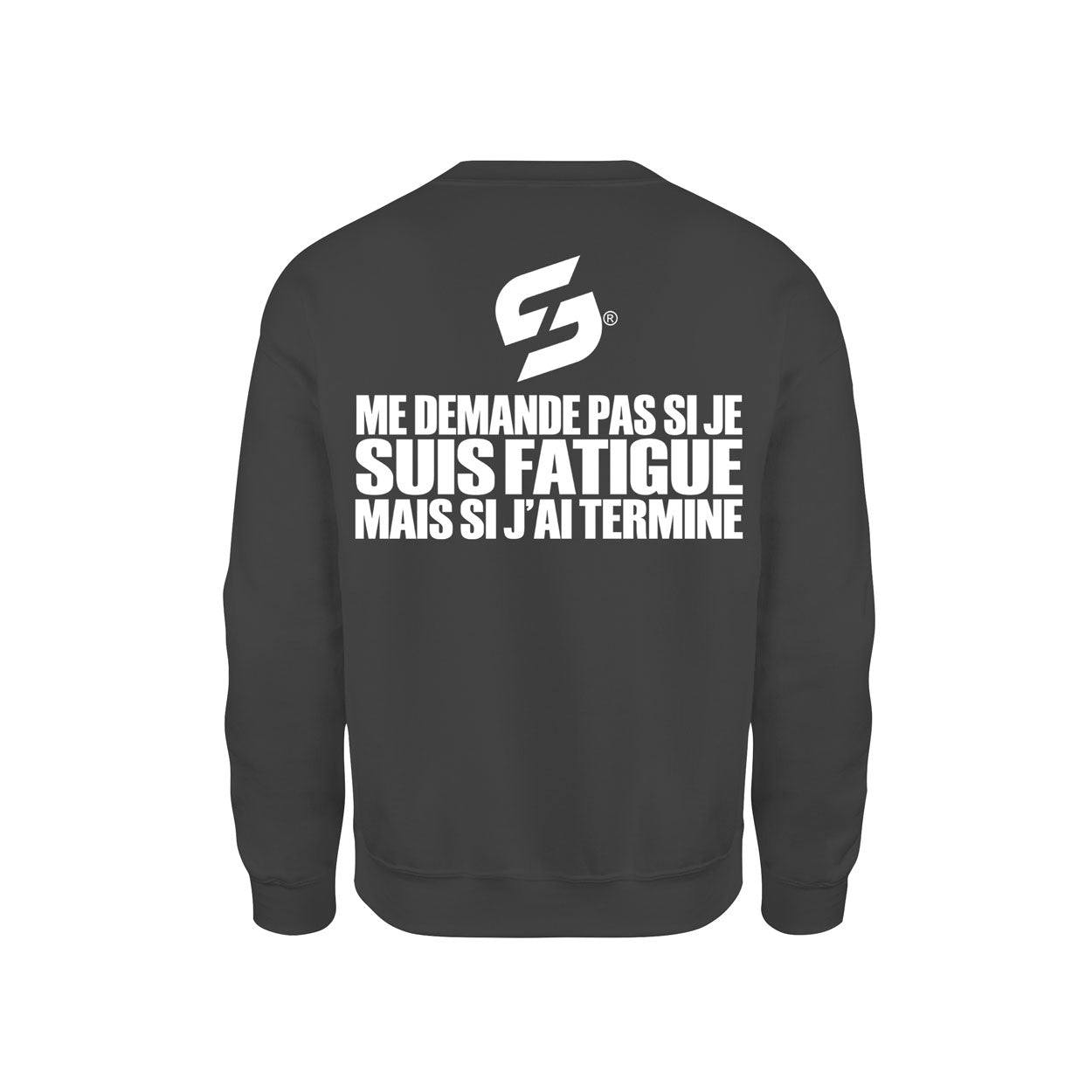 Sweat-Shirt coton bio Strong Work "ME DEMANDE PAS SI JE SUIS FATIGUE MAIS SI J'AI TERMINE" Homme