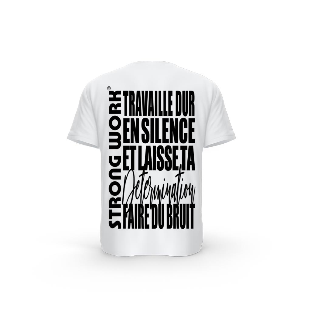 T-SHIRT- COTON-BIO-STRONG-WORK-TRAVAILLE-DUR-EN-SILENCE-ET-LAISSE-TA-DETERMINATION-FAIRE-DU-BRUIT-BLANC-DOS-HOMME